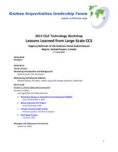 2015 CSLF Technology Workshop  Lessons Learned from Large-Scale CCS Regency Ballroom of the Radisson Hotel Saskatchewan Regina, Saskatchewan, Canada 17 June 2015