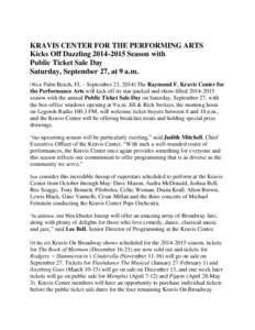 KRAVIS CENTER FOR THE PERFORMING ARTS Kicks Off DazzlingSeason with Public Ticket Sale Day Saturday, September 27, at 9 a.m. (West Palm Beach, FL – September 23, 2014) The Raymond F. Kravis Center for