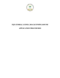 EQUATORIAL GUINEA 2014 LICENSING ROUND APPLICATION PROCEDURES EQUATORIAL GUINEA 2014 LICENSING ROUND APPLICATION PROCEDURES 1