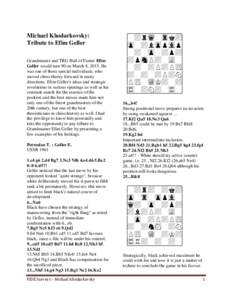 Michael Khodarkovsky: Tribute to Efim Geller Grandmaster and TRG Hall of Famer Efim Geller would turn 90 on March 8, 2015. He was one of those special individuals, who moved chess theory forward in many