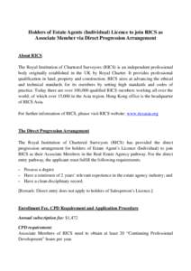 Holders of Estate Agents (Individual) Licence to join RICS as Associate Member via Direct Progression Arrangement About RICS The Royal Institution of Chartered Surveyors (RICS) is an independent professional body origina