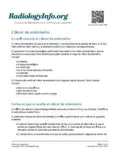 Escanear para enlace móvil.  Cáncer de endometrio En qué consiste el cáncer de endometrio El cáncer de endometrio se origina en el endometrio, o recubrimiento de las paredes del útero. Es el tipo más común de 