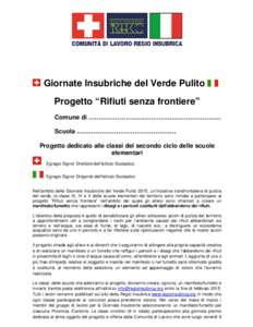 Giornate Insubriche del Verde Pulito Progetto “Rifiuti senza frontiere” Comune di ………………………………………………………. Scuola ………………………………………… Progetto dedi