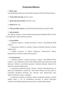 Przygotowanie biblioteczne  Miejsce zajęć: Czytelnia Biblioteki Państwowej Wyższej Szkoły Zawodowej w Płocku, Plac Dąbrowskiego 2.  Terminy odbywania zajęć: pierwszy semestr.  Sposób zaliczenia przedmi