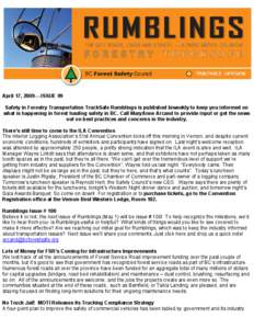 April 17, [removed]ISSUE 99 Safety in Forestry Transportation TruckSafe Rumblings is published biweekly to keep you informed on what is happening in forest hauling safety in BC. Call MaryAnne Arcand to provide input or ge