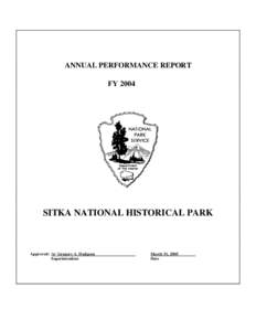 ANNUAL PERFORMANCE REPORT FY 2004 SITKA NATIONAL HISTORICAL PARK  Approved: /s/ Gregory A. Dudgeon