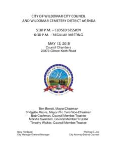 CITY OF WILDOMAR CITY COUNCIL AND WILDOMAR CEMETERY DISTRICT AGENDA 5:30 P.M. – CLOSED SESSION 6:30 P.M. – REGULAR MEETING MAY 13, 2015 Council Chambers