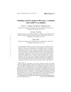 VISUAL COGNITION, 2009, ), 945978  Modelling search for people in 900 scenes: A combined source model of eye guidance Krista A. Ehinger and Barbara Hidalgo-Sotelo Department of Brain and Cognitive Sciences, Massa