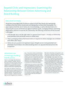 Beyond Clicks and Impressions: Examining the Relationship Between Online Advertising and Brand Building Executive Summary Advertisers increasingly think of online as a place to build their brands, but need greater confid
