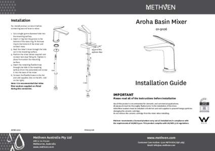 Aroha Basin Mixer  Installation Tip: Install product on bench before connecting second hose to mixer. 1. 	Cut a single 35mm diameter hole into