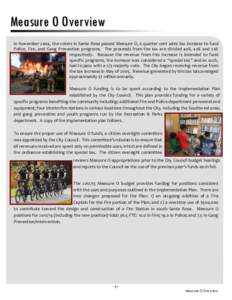 Measure O Overview In November 2004, the voters in Santa Rosa passed Measure O, a quarter cent sales tax increase to fund Police, Fire, and Gang Prevention programs. The proceeds from the tax are divided 40%, 40% and 20%