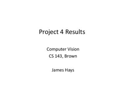 Project 4 Results Computer Vision CS 143, Brown James Hays  Average