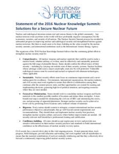 Statement of the 2016 Nuclear Knowledge Summit: Solutions for a Secure Nuclear Future Nuclear and radiological terrorism remain real and serious threats to the global community. Any nuclear terrorist event anywhere in th