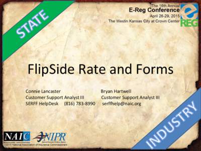 FlipSide Rate and Forms Connie Lancaster Customer Support Analyst III SERFF HelpDeskBryan Hartwell