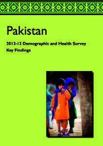 PakistanDemographic and Health Survey Key Findings This report summarizes the findings of thePakistan Demographic and Health Survey (PDHS), conducted under the authority of the Ministry of National Hea