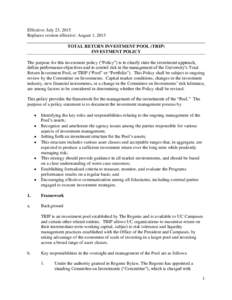 Effective: July 23, 2015 Replaces version effective: August 1, 2013 TOTAL RETURN INVESTMENT POOL (TRIP) INVESTMENT POLICY The purpose for this investment policy (“Policy”) is to clearly state the investment approach,