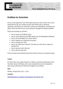 Universitätsbibliothek Würzburg  EndNote for Scientists Are you at the beginning of your PhD project and do you want to learn how to move seamlessly through your research process with flexible tools for searching, orga