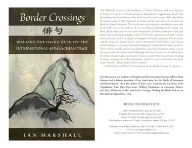 “Ian Marshall carries on the traditions of Basho, Thoreau, and even Kerouac in Border Crossings as he travels along the International Appalachian Trail. This demanding but lesser-known über-trail stretches north some 