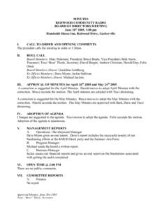 MINUTES REDWOOD COMMUNITY RADIO BOARD OF DIRECTORS MEETING June 28st 2005, 1:00 pm Humboldt House Inn, Redwood Drive, Garberville I.