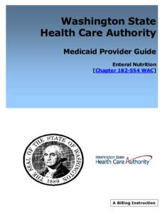Washington State Health Care Authority Medicaid Provider Guide Enteral Nutrition [Chapter[removed]WAC]