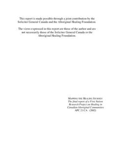 This report is made possible through a joint contribution by the Solicitor General Canada and the Aboriginal Healing Foundation. The views expressed in this report are those of the author and are not necessarily those of