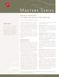 Masters Series Busine s s s u c c e s s i o n : It’s nev e r t oo e a r ly t o s t a r t pla nning By Martin J. Rochwerg, Miller, Thomson LLP  Strategies