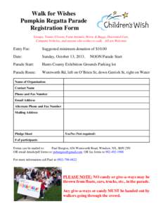 Walk for Wishes Pumpkin Regatta Parade Registration Form Groups, Teams, Clowns, Farm Animals, Horse & Buggy, Decorated Cars, Company Vehicles, and anyone who wishes to walk. All are Welcome.