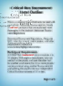Critical Run Tournament Event Outline This is an optional Event Outline to be used with an Android: Netrunner Tournament Kit. Words in red text are topics that are explained more thoroughly in the Android: Netrunner Tour