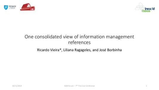 One consolidated view of information management references Ricardo Vieira*, Liliana Ragageles, and José Borbinha