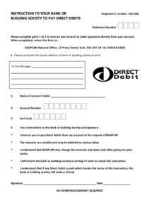 INSTRUCTION TO YOUR BANK OR BUILDING SOCIETY TO PAY DIRECT DEBITS Originator’s number[removed]Reference Number