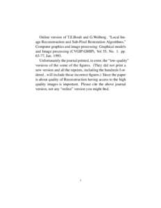 Online version of T.E.Boult and G.Wolberg. “Local Image Reconstruction and Sub-Pixel Restoration Algorithms.” Computer graphics and image processing: Graphical models and Image processing (CVGIP:GMIP), Vol 55, No. 1.