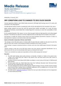 Wednesday, 14 January, 2015  DRY CONDITIONS LEAD TO CHANGES TO 2015 DUCK SEASON Victorian Agriculture Minister Jaala Pulford today announced a full-length duck hunting season of 12 weeks with restrictions to the daily ba