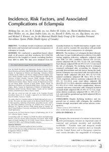 Incidence, Risk Factors, and Associated Complications of Eclampsia Shiliang Liu, MD, PhD, K. S. Joseph, MD, PhD, Robert M. Liston, MD, Sharon Bartholomew, MHSc,