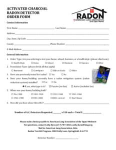 ACTIVATED CHARCOAL RADON DETECTOR ORDER FORM Contact Information First Name