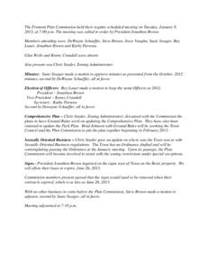 The Fremont Plan Commission held their regular scheduled meeting on Tuesday, January 8, 2013, at 7:00 p.m. The meeting was called to order by President Jonathon Brown. Members attending were: DeWayne Schaeffer, Steve Bro