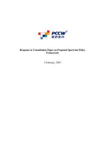 Response to Consultation Paper on Proposed Spectrum Policy Framework 2 February, 2007  TABLE OF CONTENTS