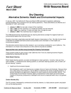 Fact Sheet March 2008 Dry Cleaning Alternative Solvents: Health and Environmental Impacts In January, 2007, the California Air Resources Board (ARB) amended its regulations addressing