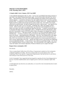 PROTECT OUR DEFENDERS SASC Hearing, June 4, 2013 A female soldier’s story: January, 2013 Case 62009 “I was medically discharged on Dec 27, 2012. I was on my second deployment doing missions in Iraq when I was initial