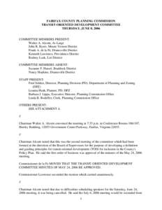FAIRFAX COUNTY PLANNING COMMISSION TRANSIT-ORIENTED DEVELOPMENT COMMITTEE THURSDAY, JUNE 8, 2006 COMMITTEE MEMBERS PRESENT: Walter A. Alcorn, At-Large