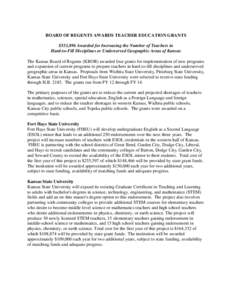 BOARD OF REGENTS AWARDS TEACHER EDUCATION GRANTS $553,896 Awarded for Increasing the Number of Teachers in Hard-to-Fill Disciplines or Underserved Geographic Areas of Kansas The Kansas Board of Regents (KBOR) awarded fou