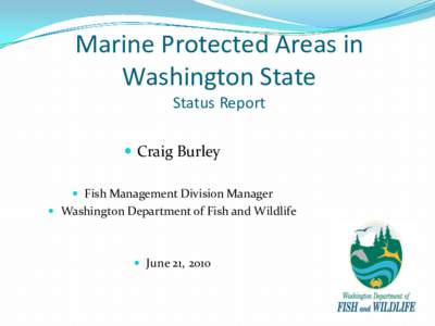 Marine Protected Areas in Washington State Status Report  Craig Burley  Fish Management Division Manager  Washington Department of Fish and Wildlife