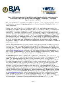 Policy Clarification Regarding Tow Operators/Towing Companies Reporting Requirements to the National Motor Vehicle Title Information System (NMVTIS) Under the Anti Car Theft Acts Date Issued: January 27, 2011 This policy