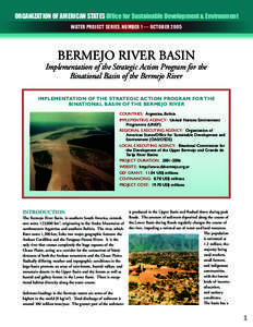ORGANIZATION OF AMERICAN STATES Office for Sustainable Development & Environment WATER PROJECT SERIES, NUMBER 1 — OCTOBER 2005 BERMEJO RIVER BASIN Implementation of the Strategic Action Program for the Binational Basin