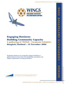 Engaging Business: Building Community Capacity A gathering of WINGS – Corporate Initiative Bangkok, Thailand – 15 November 2006
