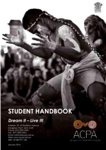 STUDENT HANDBOOK Dream it – Live It! Address: [removed]Shafston Avenue Kangaroo Point QLD 4169 Phone: ([removed]Fax: ([removed]