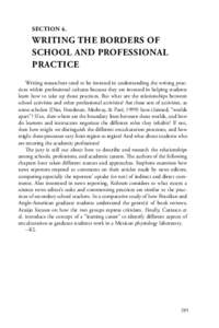 SECTION 4.  WRITING THE BORDERS OF SCHOOL AND PROFESSIONAL PRACTICE Writing researchers tend to be invested in understanding the writing practices within professional cultures because they are invested in helping student