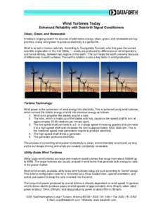 Wind Turbines Today Enhanced Reliability with Dataforth Signal Conditioners Clean, Green, and Renewable In today’s ongoing search for sources of alternative energy, clean, green, and renewable are top priorities. Using