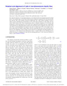 PHYSICS OF FLUIDS 23, 043302 共2011兲  Rotation and alignment of rods in two-dimensional chaotic flow Shima Parsa,1 Jeffrey S. Guasto,2 Monica Kishore,2 Nicholas T. Ouellette,3 J. P. Gollub,2 and Greg A. Voth1 1