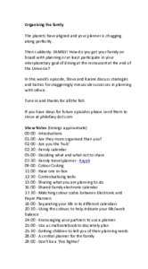 Organising	the	family	 	 The	planets	have	aligned	and	your	planner	is	chugging along	perfectly.	 	 Then	suddenly:	FAMILY!	How	do	you	get	your	family	on