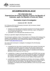 ANTI-DUMPING NOTICE NO[removed]Hot rolled plate steel Exported from the People’s Republic of China, the Republic of Indonesia, Japan, the Republic of Korea and Taiwan Termination of part of Investigation Customs Act 1